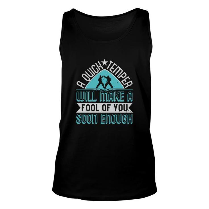 A Quick Temper Will Make A Fool Of You Unisex Tank Top