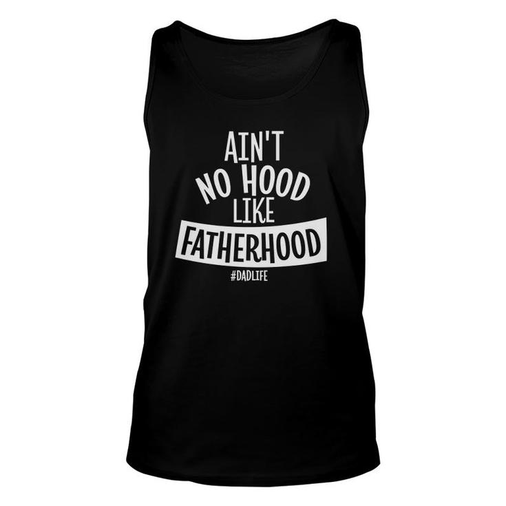 Ain't No Hood Like Fatherhood Father Dad Quote Design  Unisex Tank Top