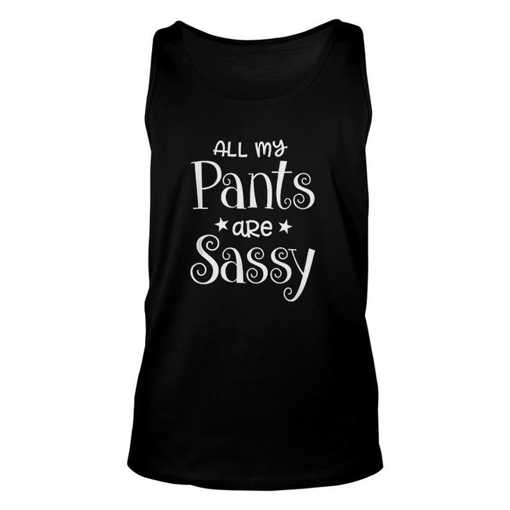 All My Pants Are Sassy Unisex Tank Top