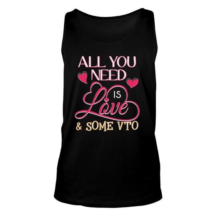 All You Need Is Love And Some Vto Unisex Tank Top