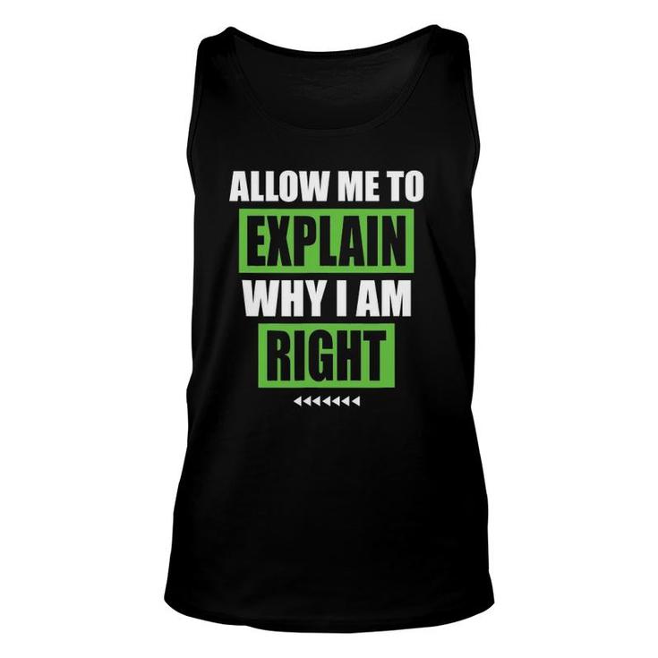 Allow Me To Explain Why I Am Right Funny Sarcastic Gift Unisex Tank Top