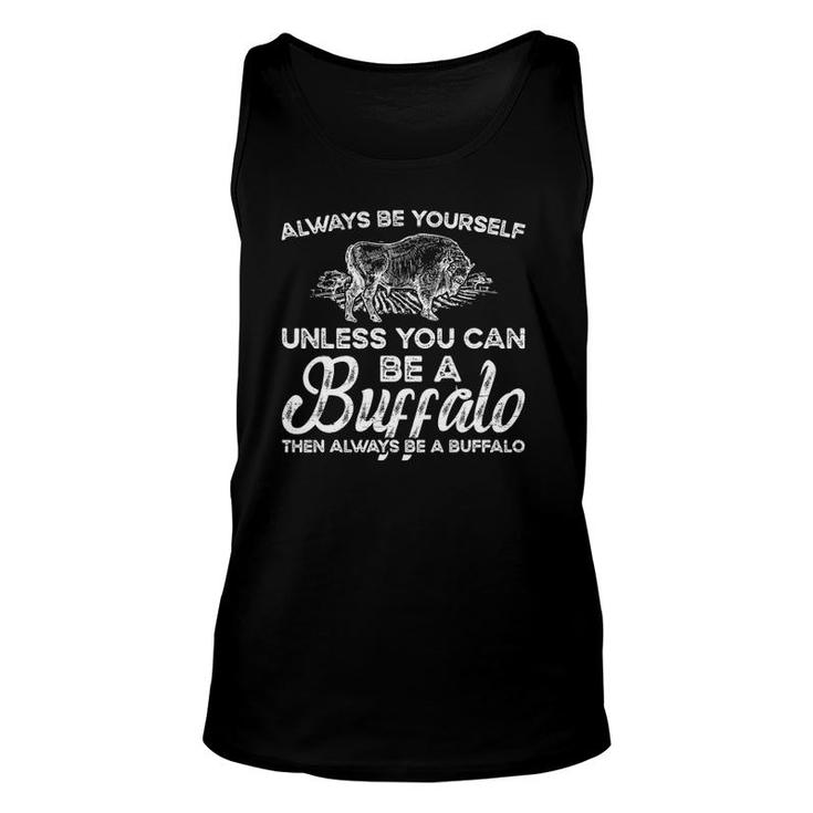 Always Be Yourself Be A Buffalo Animal Bison Unisex Tank Top
