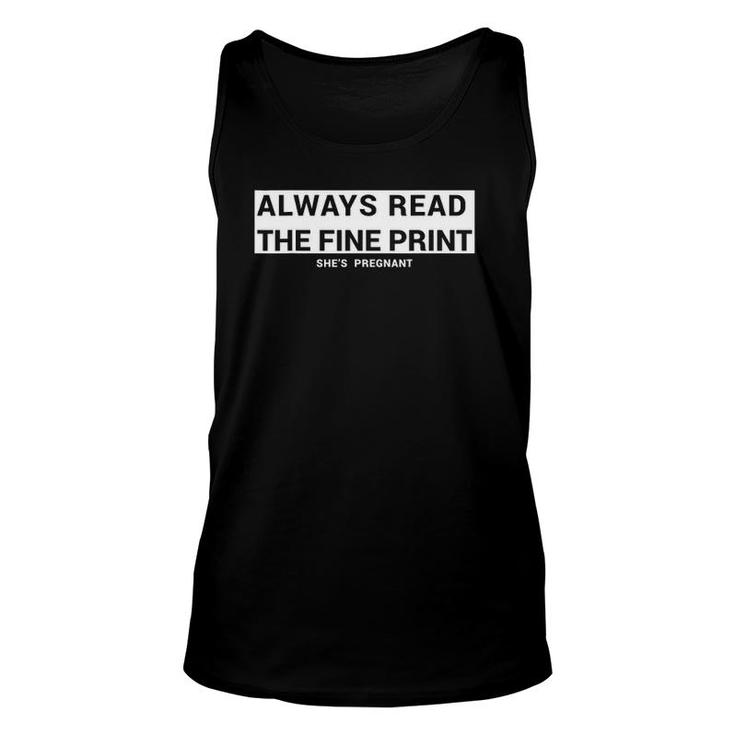 Always Read The Fine Print She's Pregnant Pregnancy Fathers Unisex Tank Top
