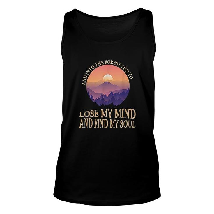 And Into The Forest I Go To Lose My Mind And Find My Soul Unisex Tank Top