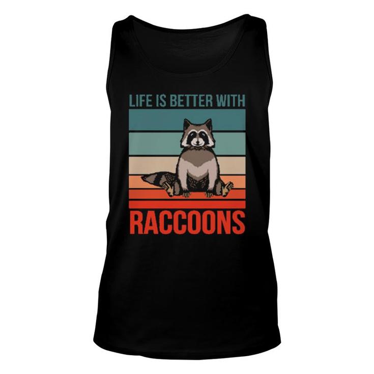 Animal Quote Life Is Better With Raccoons  Unisex Tank Top