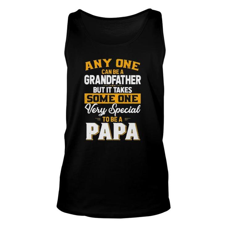 Anyone Can Be A Grandfather But Very Special To Be A Papa  Unisex Tank Top