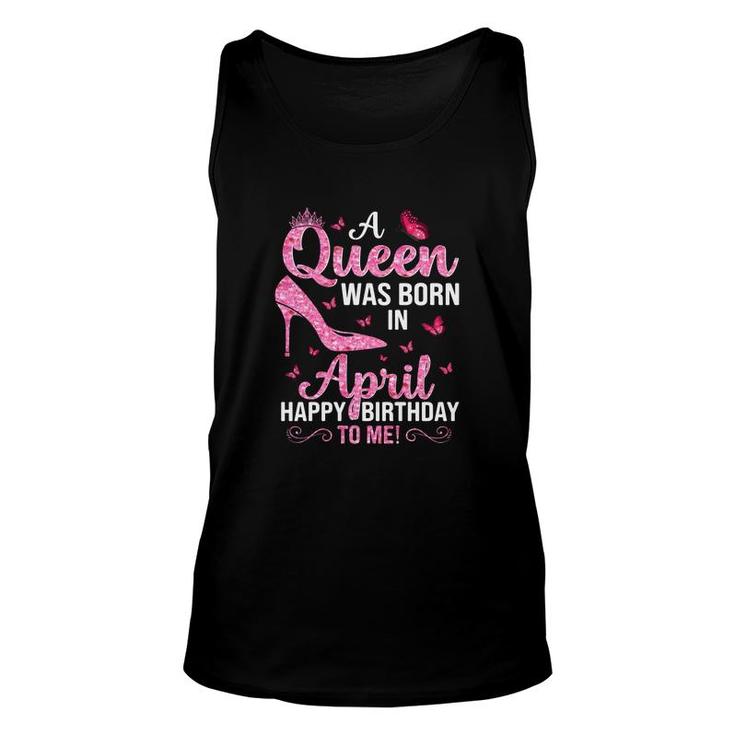 April Women Birthday A Queen Was Born In April Unisex Tank Top