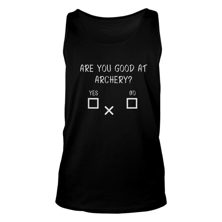 Are You Good At Archery Yes No Unisex Tank Top