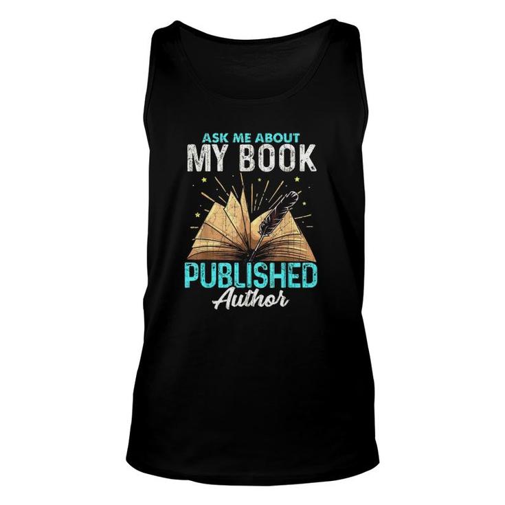 Ask Me About My Book Writer Of Novelswriters Author Unisex Tank Top