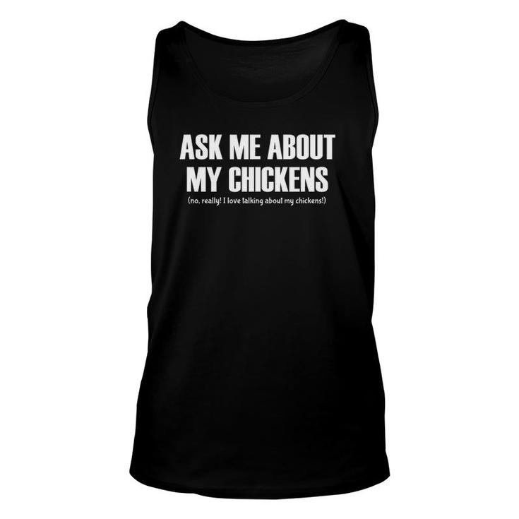 Ask Me About My Chickens Love Talking About Chickens Funny Unisex Tank Top