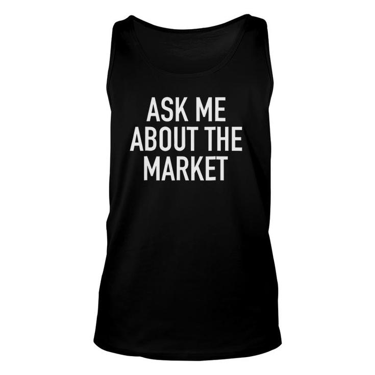 Ask Me About The Market Real Estate Agent Quote Unisex Tank Top