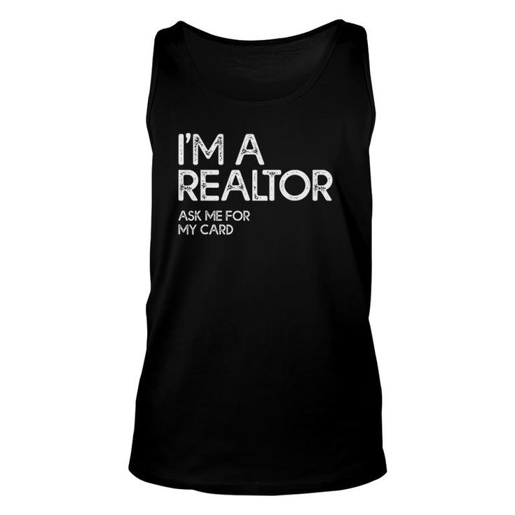 Ask Me For My Card I Am A Realtor Tee Real Estate Unisex Tank Top