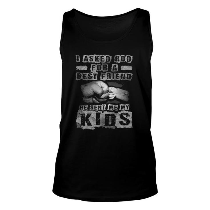 Mens I Asked God For A Best Friend He Sent Me My Kids Father's Day Tank Top