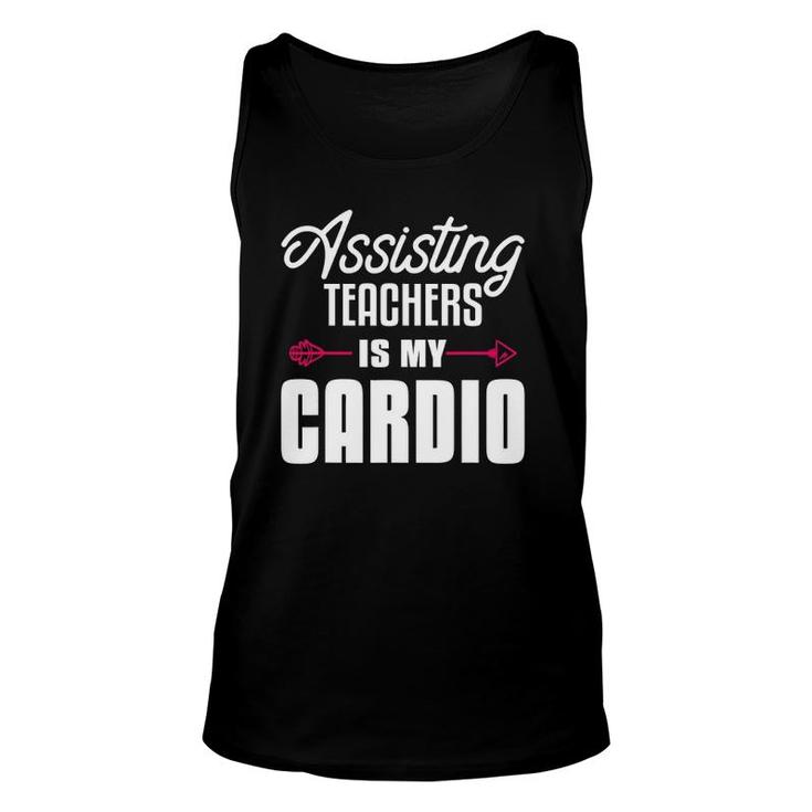 Assisting Teachers Is My Cardio Quote For Assistant Teacher Unisex Tank Top