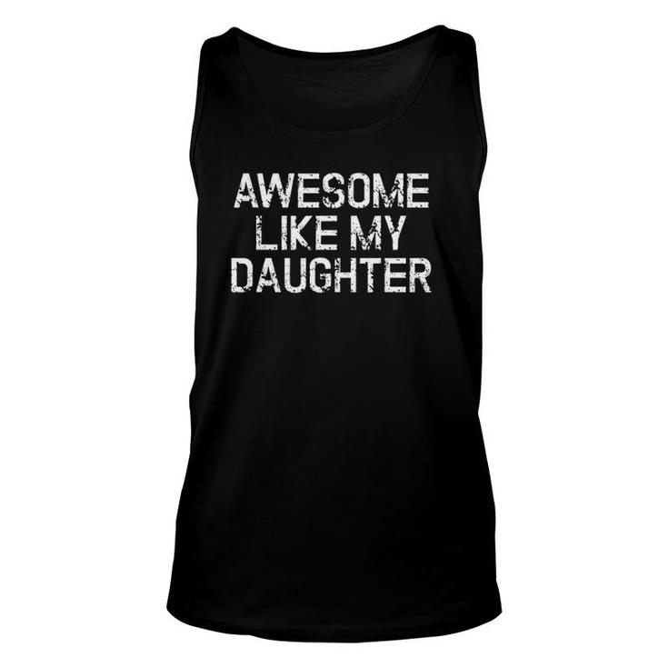 Awesome Like My Daughter Fathers Day Mothers Day Unisex Tank Top