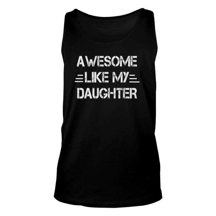 Awesome Like My Daughter Funny Father's Day Gif Dad Unisex Tank Top