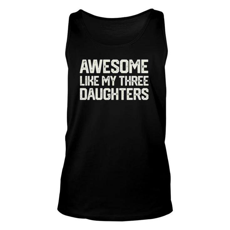 Awesome Like My Three Daughters Father's Day Gift Dad Him Unisex Tank Top