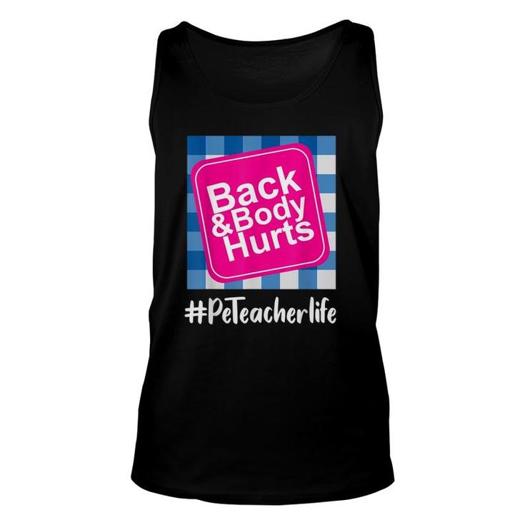 Back And Body Hurts Pe Teacher Teacher Life Funny Pe Lover Unisex Tank Top