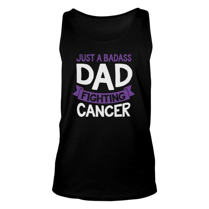 Badass Dad Fighting Cancer Fighter Quote Funny Gift Idea Unisex Tank Top