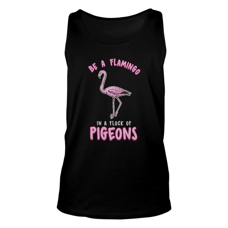 Be A Flamingo In A Flock Of Pigeons Unisex Tank Top