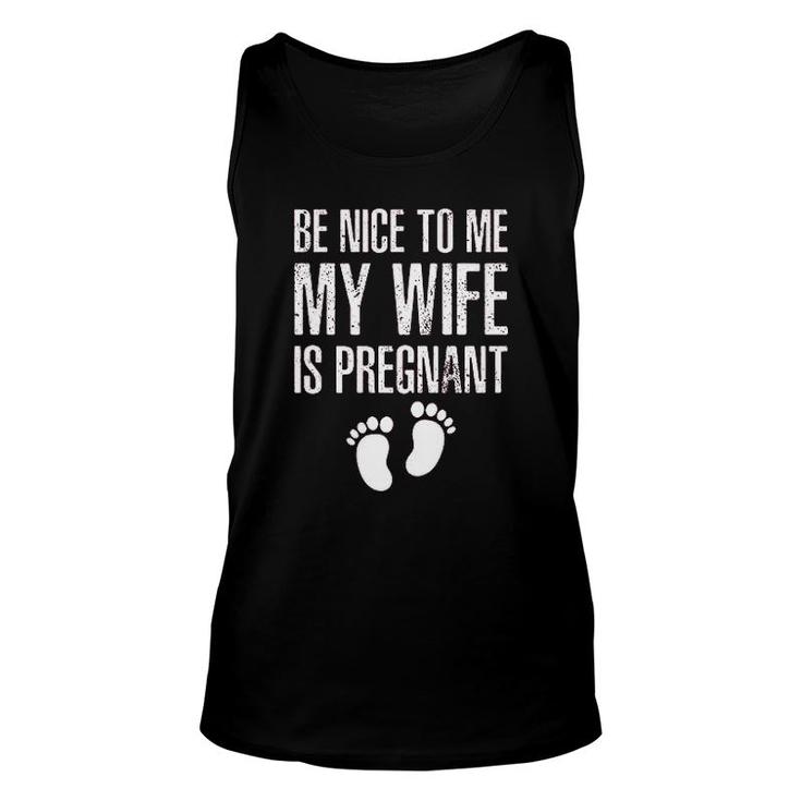 Be Nice To Me My Wife Funny New Dad Unisex Tank Top