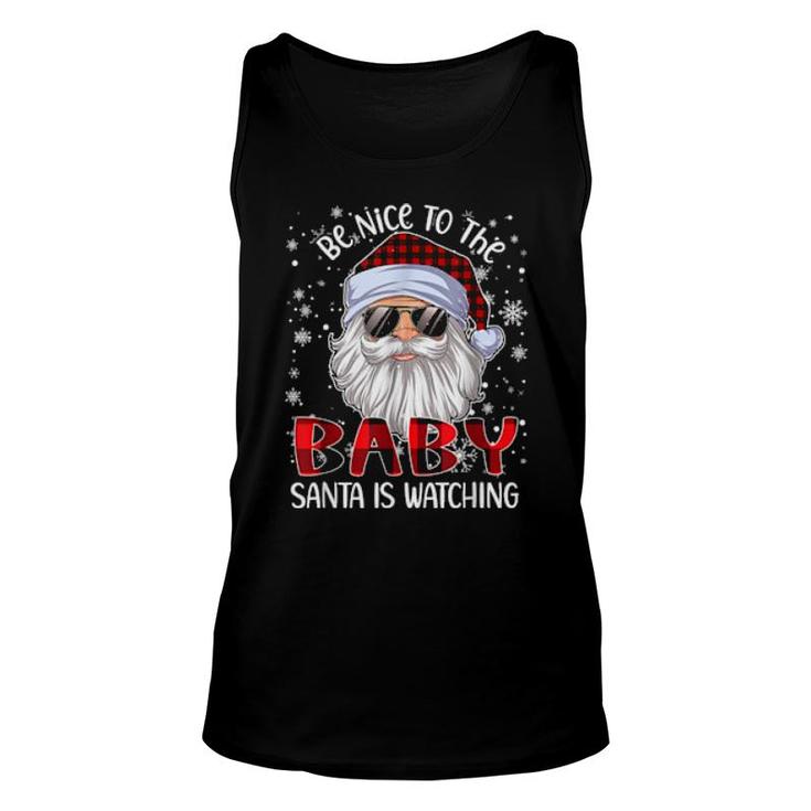 Be Nice To The Baby Santa Is Watching Christmas  Unisex Tank Top