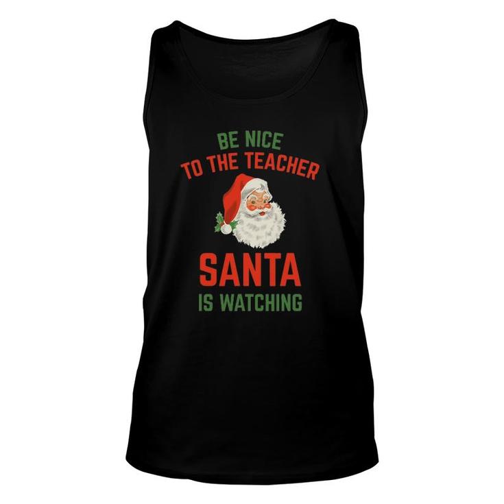 Be Nice To The Teacher Santa Is Watching Funny Unisex Tank Top