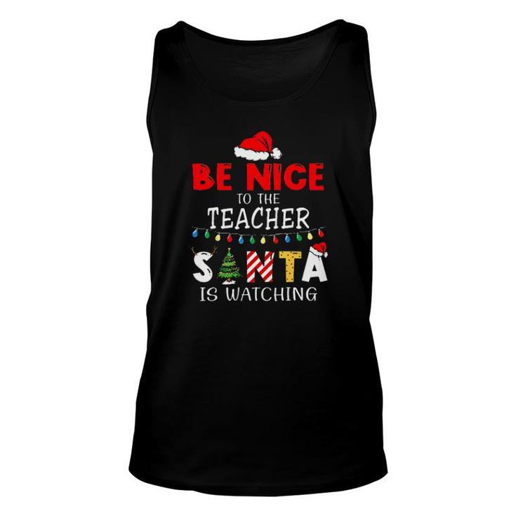 Be Nice To The Teacher Santa Is Watching Tee S Unisex Tank Top