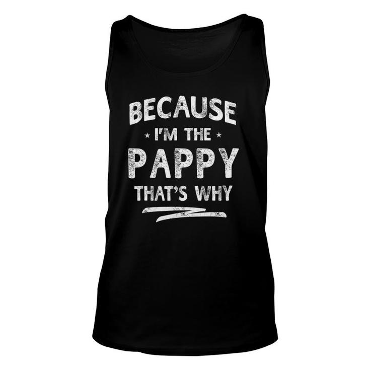Because I'm The Pappy Grandpa Father's Day Gifts Men Unisex Tank Top