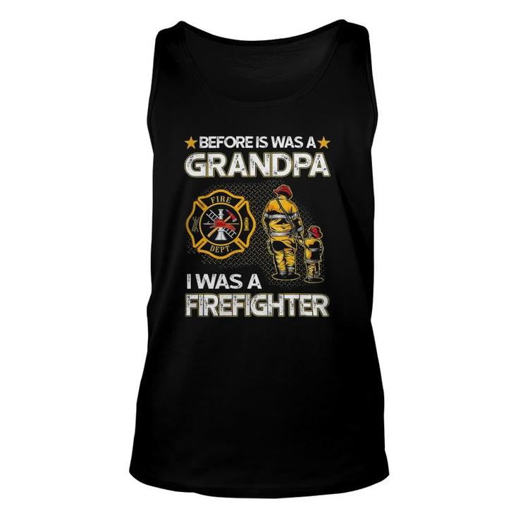 Before Is Was A Grandpa I Was A Firefighter Fathers Day Unisex Tank Top