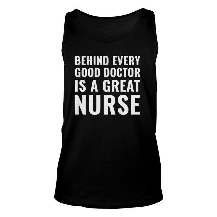 Behind Every Good Doctor Is A Great Nurse Funny Gift Unisex Tank Top