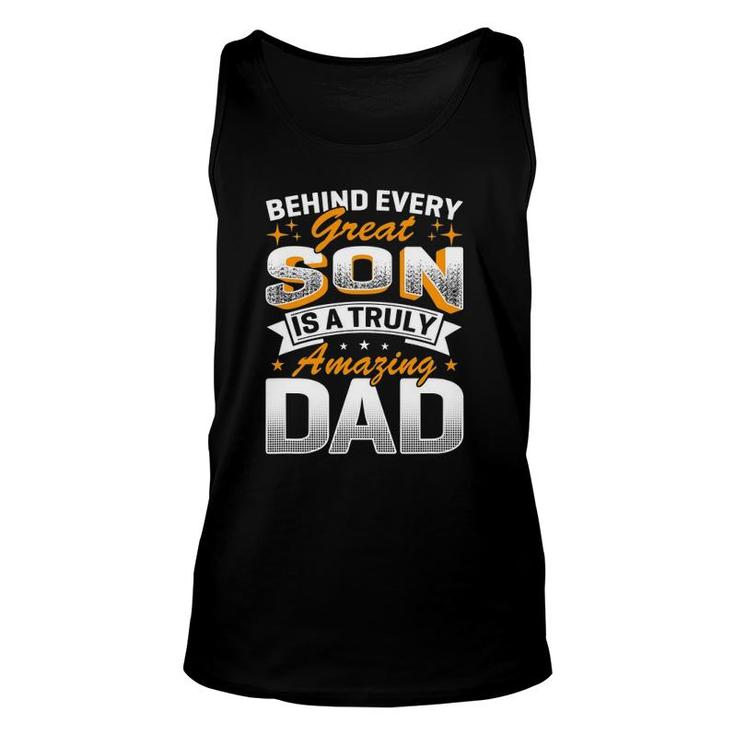 Behind Every Great Son Is A Truly Amazing Dad Unisex Tank Top
