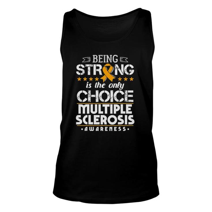 Being Strong Is The Only Choice - Ms Awareness Unisex Tank Top