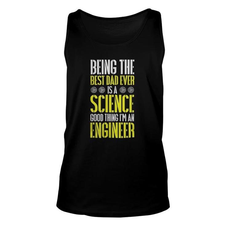 Being The Best Dad Ever Is A Science Engineer Unisex Tank Top