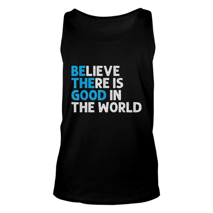 Believe There Is Good In The World Unisex Tank Top