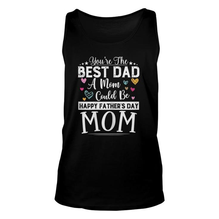 Womens You Are Best Dad A Mom Could Be Happy Father's Day Single Mom Tank Top