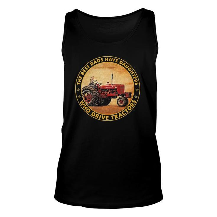The Best Dads Have Daughters Who Drive Tractors Father's Day Tank Top