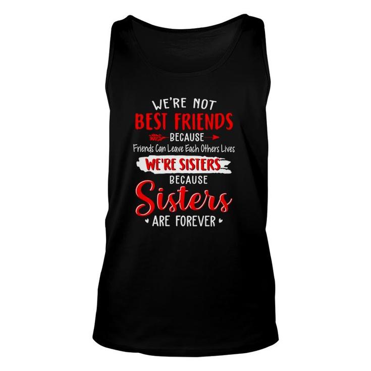 Best Friend Bff We're Not Best Friend We're Sisters Because Sisters Are Forever Tank Top