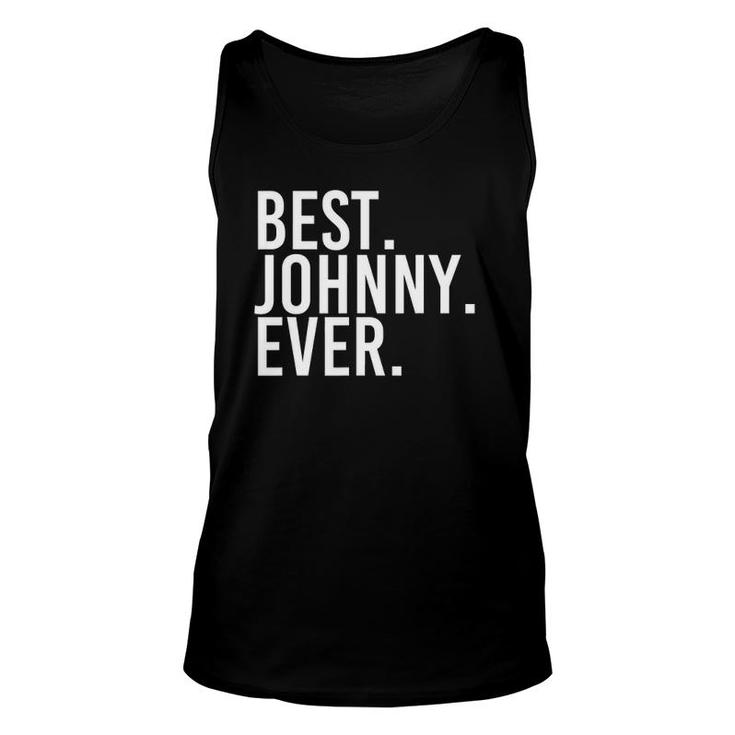 Best Johnny Ever  Funny Men Father's Gift Idea Unisex Tank Top