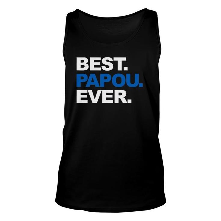 Best Papou Ever  Father's Day Gifts For Grandpa Unisex Tank Top
