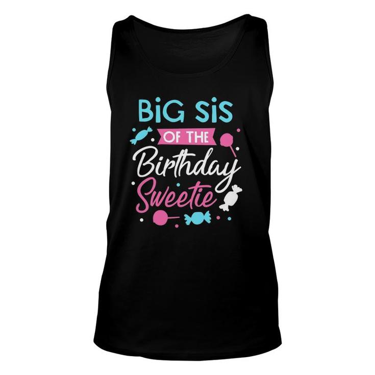 Big Sis Of The Birthday Sweetie Candy Bday Party Sister Unisex Tank Top