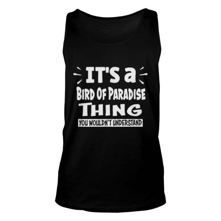 Bird Of Paradise Thing You Wouldn't Understand Aninals Unisex Tank Top