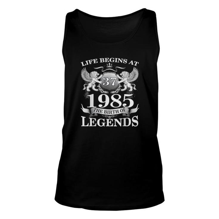 Birth Of Legends 1985 37Th Birthday For 37 Years Old  Unisex Tank Top