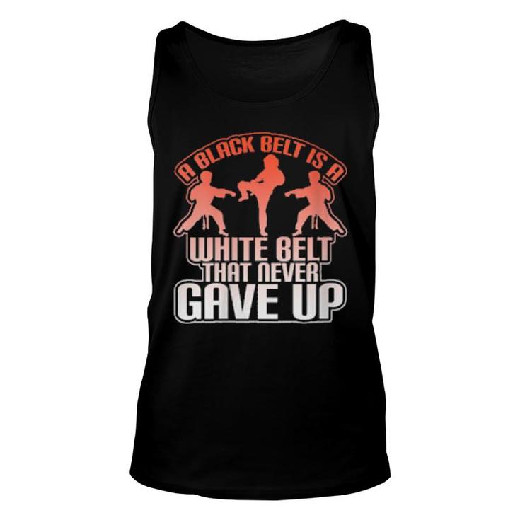 Womens A Black Belt Is A White Belt That Never Gave Up Cool Tank Top