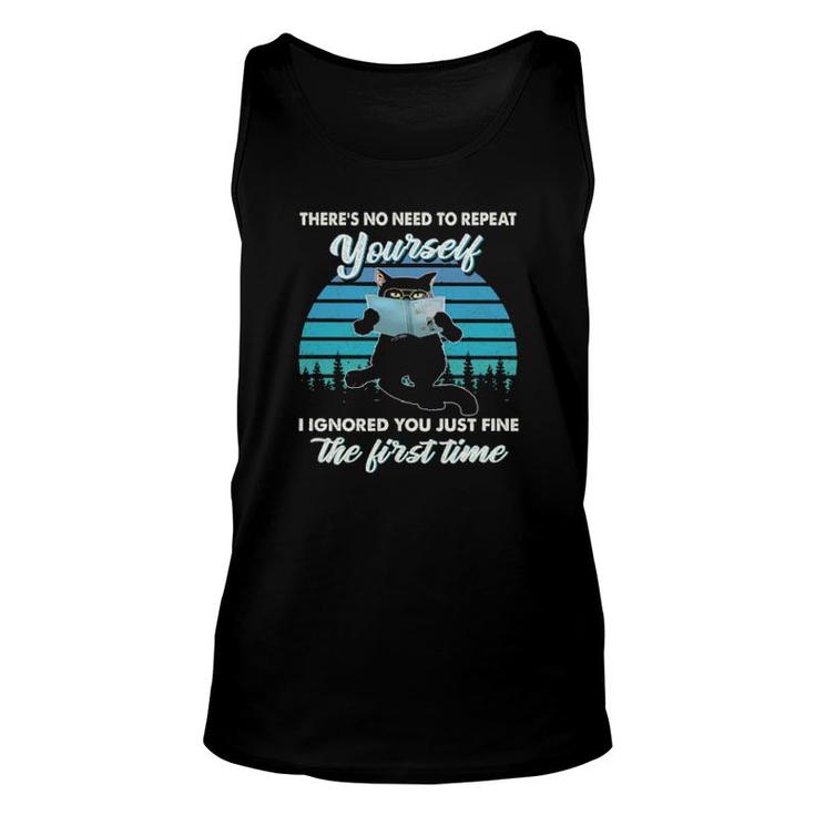 Black Cat There's No Need To Repeat Yourself I Ignored You Just Fine The First Time Vintage Tank Top