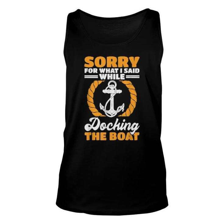 Boat Sorry For What I Said While Docking The Boat  Unisex Tank Top