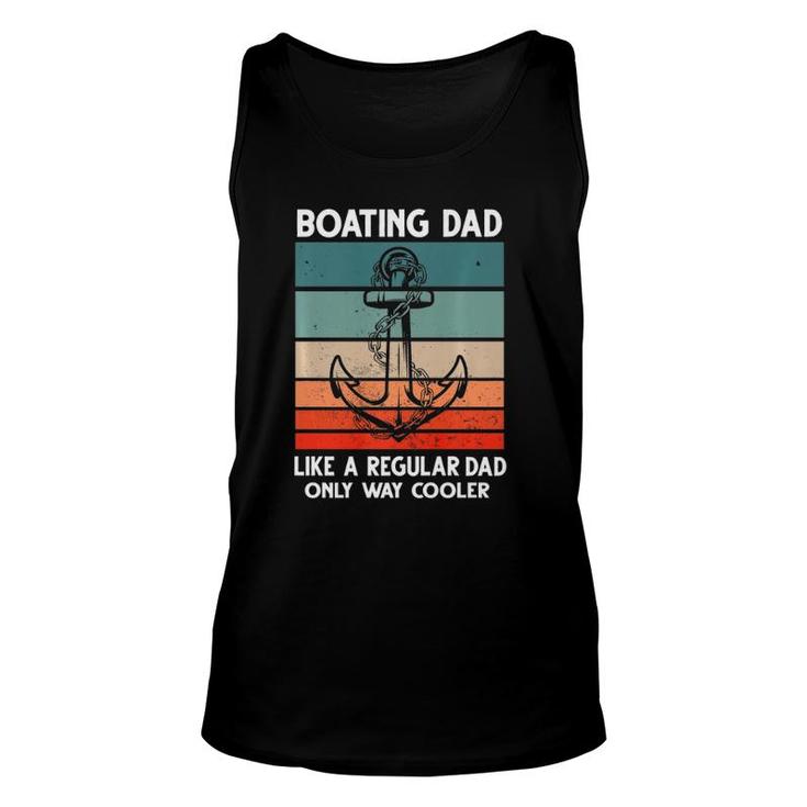 Boating Dad Like A Regular Dad Only Way Cooler Boat Unisex Tank Top