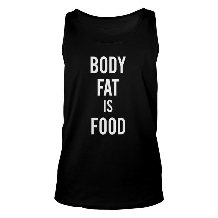 Body Fat Is Food Health And Fasting Awareness  Unisex Tank Top