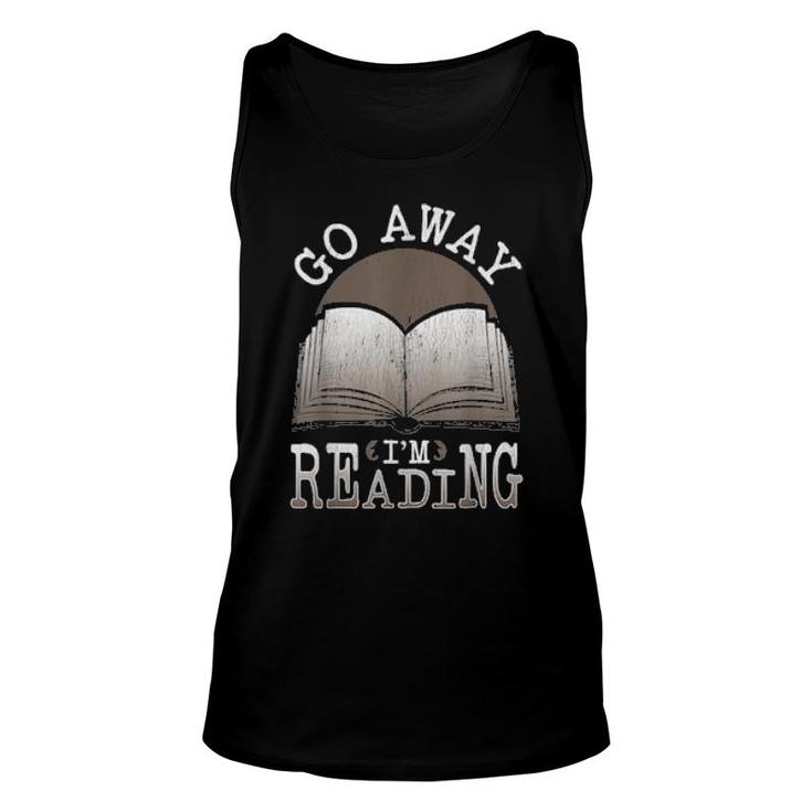 Books For Bookworm Readers Go Away Im Reading  Unisex Tank Top