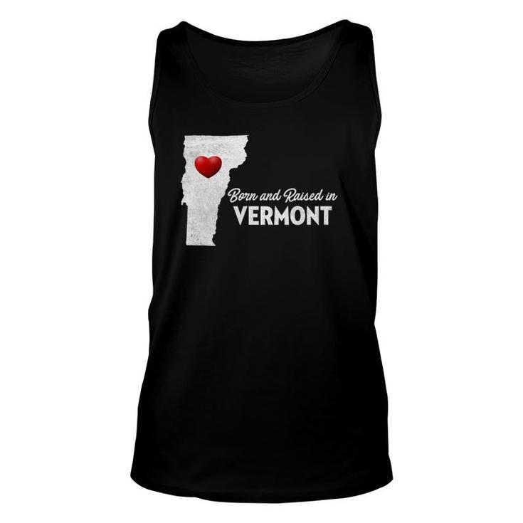 Born And Raised In Vermont - Vermont Vt Unisex Tank Top